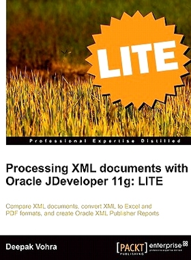 预订 Processing XML documents with Oracle JDeveloper 11g: LITE 使用 Oracle JDeveloper 11g 处理 XML 文档: 9781849683821