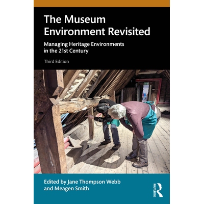 预订 The Museum Environment Revisited: Managing Heritage Environments in the 21st Century 博物馆环境再探：21世纪遗产地环