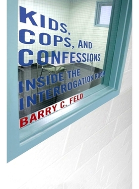 预订 Kids, Cops, and Confessions: Inside the Interrogation Room 儿童、警察与招供：审讯室之内（丛书）: 9781479816385