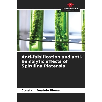 预订 Antifalsification and antihemolytic effects of Spirulina Platensis 螺旋藻的防伪和抗溶血作用: 9786209272912