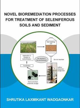 【预订】Novel Bioremediation Processes for Treatment of Seleniferous Soils and Sediment