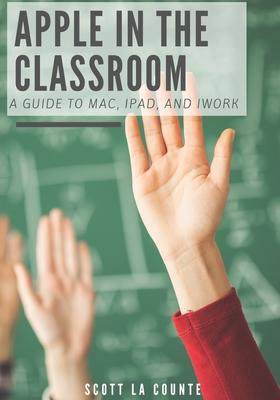 [预订]Apple In the Classroom: A Guide to Mac, iPad, and iWork 9781629176284