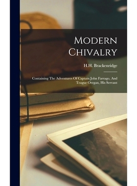 预订 Modern Chivalry: Containing The Adventures Of Captain John Farrago, And Teague Oregan, His Servant: 9781018173672