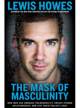 预订 The Mask of Masculinity: How Men Can Embrace Vulnerability, Create Strong Relationships, and Live Their Fullest Liv