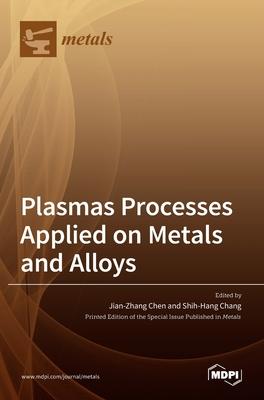 [预订]Plasmas Processes Applied on Metals and Alloys 9783036509167