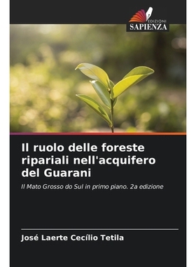 预订 Il ruolo delle foreste ripariali nell’acquifero del Guarani: Il Mato Grosso do Sul in primo piano. 2a edizione. DE