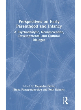 预订 Perspectives on Early Parenthood and Infancy: A Psychoanalytic, Neuroscientific, Developmental and Cultural Dialogu