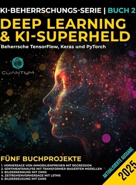 预订 Deep Learning und KI-Superheld: Beherrsche TensorFlow, Keras und PyTorch: Fortgeschrittenes maschinelles Lernen und