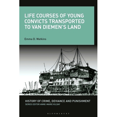 预订 Life Courses of Young Convicts Transported to Van Diemen’s Land 运送到范迪门土地的年轻罪犯生活历程: 9781350254589