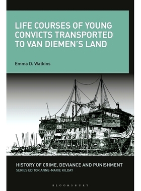 预订 Life Courses of Young Convicts Transported to Van Diemen’s Land 运送到范迪门土地的年轻罪犯生活历程: 9781350254589