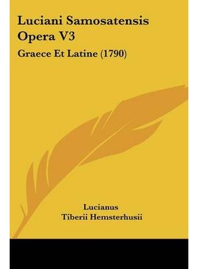 预订 Luciani Samosatensis Opera V3: Graece Et Latine (1790): 9781104267292