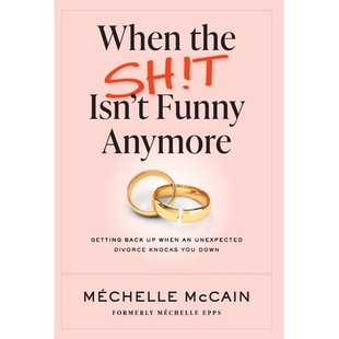 预订 When the Sh!t Isn’t Funny Anymore: Getting back up when an unexpected divorce knocks you down 9798999747204