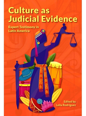 预订 Culture as Judicial Evidence: Expert Testimony in Latin America 作为司法证据的文化：拉丁美洲的专家证词: 97819476026