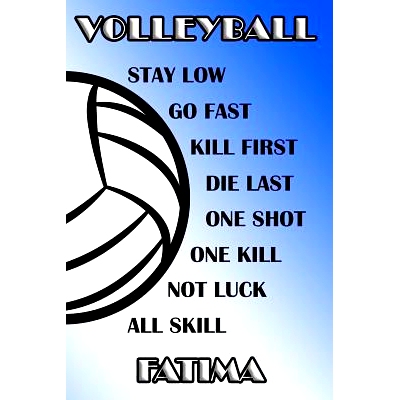 预订 Volleyball Stay Low Go Fast Kill First Die Last One Shot One Kill Not Luck All Skill Fatima: College Ruled Composit