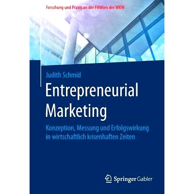 预订 Entrepreneurial Marketing: Konzeption, Messung und Erfolgswirkung in wirtschaftlich krisenhaften Zeiten 创业营销: 9