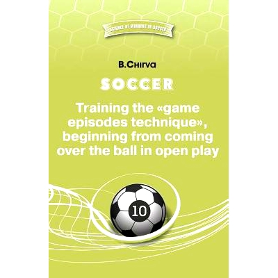 预订 Soccer. Training the Game Episodes Technique, Beginning from Coming Over the Ball in Open Play.: 9785987241974