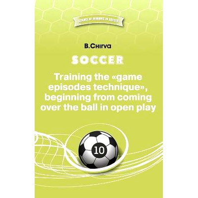 预订 Soccer. Training the Game Episodes Technique, Beginning from Coming Over the Ball in Open Play.: 9785987241974