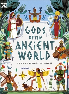 预订 Gods of the Ancient World: A Kids’ Guide to Ancient Mythologies 古代诸神：古神话的儿童指南: 9780241567791