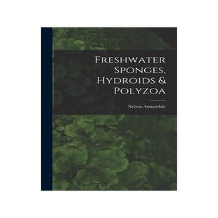 [预订]Freshwater Sponges, Hydroids & Polyzoa 9781017170689