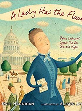 【预售】A Lady Has the Floor: Belva Lockwood Speaks Out for Women’s Rights