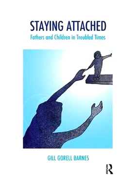 预订 Staying Attached: Fathers and Children in Troubled Times: 9781782205944