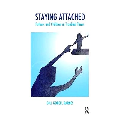 预订 Staying Attached: Fathers and Children in Troubled Times: 9781782205944