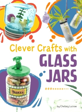 预订 Clever Crafts with Glass Jars: 9781669076971