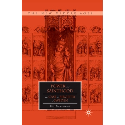 预订 Power and Sainthood: The Case of Birgitta of Sweden: 9781349485642