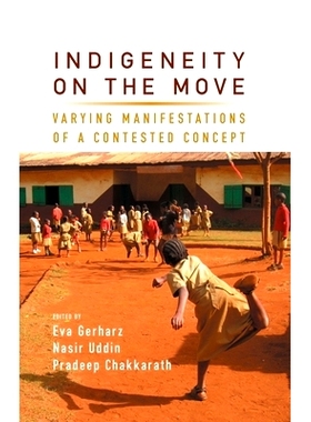 预订 INDIGENEITY ON THE MOVE: VARYING MANIFESTATIONS OF A CONTESTED CONCEPT: 9781785337222