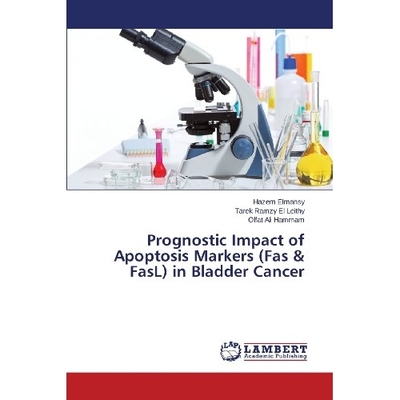 预订 Prognostic Impact of Apoptosis Markers (Fas & Fasl) in Bladder Cancer: 9783659342776