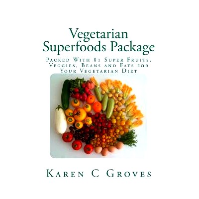 预订 Vegetarian Superfoods Package: Packed With 81 Super Fruits, Veggies, Beans and Fats for Your Vegetarian Diet: 97814