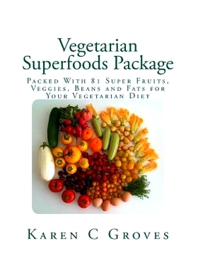 预订 Vegetarian Superfoods Package: Packed With 81 Super Fruits, Veggies, Beans and Fats for Your Vegetarian Diet: 97814