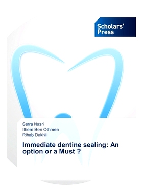 预订 Immediate Dentine Sealing: An option or a Must ? 即刻牙本质封闭：选择还是必须？: 9786206772484