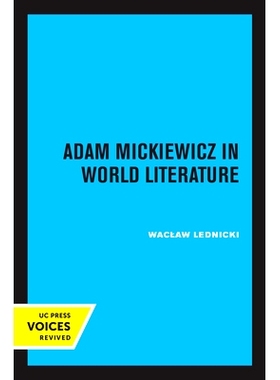 预订 Adam Mickiewicz In World Literature 世界文学中的亚当密茨凯维奇: 9780520350397
