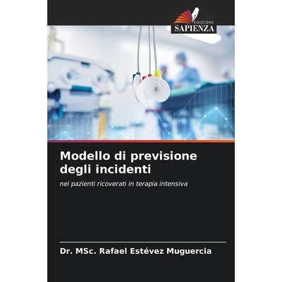 预订 Modello di previsione degli incidenti: nei pazienti ricoverati in terapia intensiva. DE: 9786209213144
