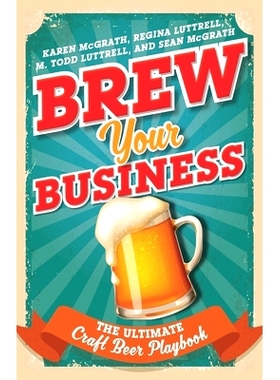 预订 Brew Your Business: The Ultimate Craft Beer Playbook 酿造您的业务：*工艺啤酒手册: 9781442266827