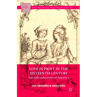 预订 Love in Print in the Sixteenth Century: The Popularization of Romance: 9781349483396