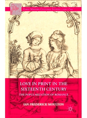 预订 Love in Print in the Sixteenth Century: The Popularization of Romance: 9781349483396