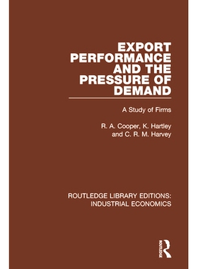 预订 Export Performance and the Pressure of Demand: A Study of Firms 出口表现和需求压力：企业研究: 9781138570955
