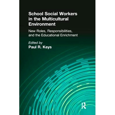 预订 School Social Workers in the Multicultural Environment: New Roles, Responsibilities, and Educational Enrichment: 97