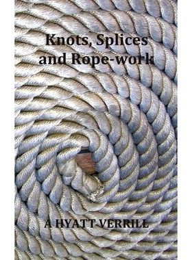 预订 Knots, Splices and Rope-Work (Fully Illustrated): 9781789431735