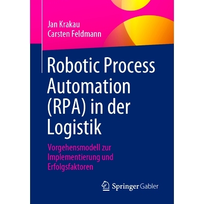 预订 Robotic Process Automation (RPA) in der Logistik: Vorgehensmodell zur Implementierung und Erfolgsfaktoren: 97836584