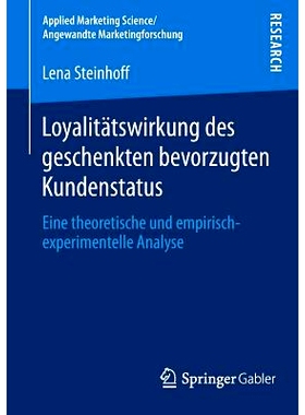 预订 Loyalitätswirkung des geschenkten bevorzugten Kundenstatus: Eine theoretische und empirisch-experimentelle Analyse