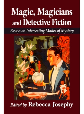 预订 Magic, Magicians and Detective Fiction: Essays on Intersecting Modes of Mystery: 9781476688206