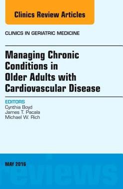 【预订】Managing Chronic Conditions in Older Adults with Cardiovascular Disease, An Issue of Clinics in Geriatric ...