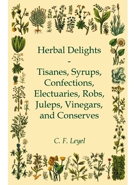 预订 Herbal Delights - Tisanes, Syrups, Confections, Electuaries, Robs, Juleps, Vinegars, and Conserves