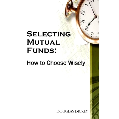 预订 Selecting Mutual Funds: How to Choose Wisely: 9781077739048