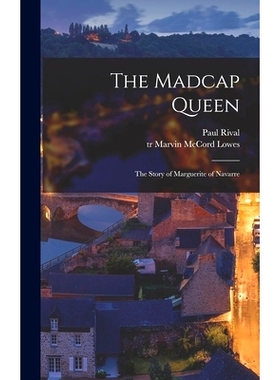 预订 The Madcap Queen; the Story of Marguerite of Navarre: 9781013346460