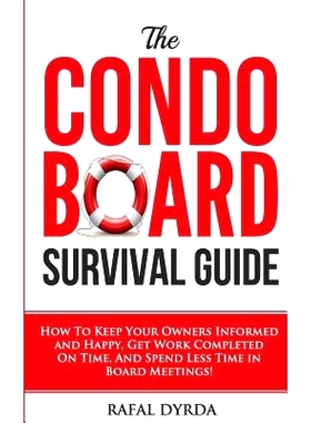 预订 The Condo Board Survival Guide: How to Keep Your Owners Informed and Happy, Get Work Completed on Time and Spend Le