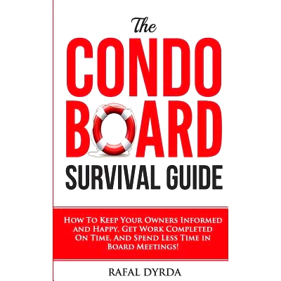 预订 The Condo Board Survival Guide: How to Keep Your Owners Informed and Happy, Get Work Completed on Time and Spend Le